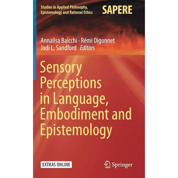 Studies in Applied Philosophy, Epistemol Sensory Perceptions in Language, Embodiment and Epistemology, Book 42, (Hardcover)