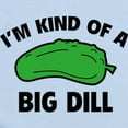 thumbnail image 2 of CafePress - I'm Kind Of A Big Dill Infant Bodysuit - Baby Light Bodysuit, Size Newborn - 24 Months, 2 of 4