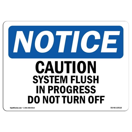 OSHA Notice Sign - Caution System Flush In Progress Do Not Turn Off | Choose from: Aluminum, Rigid Plastic or Vinyl Label Decal | Protect Your Business, Work Site, Warehouse |  Made in the