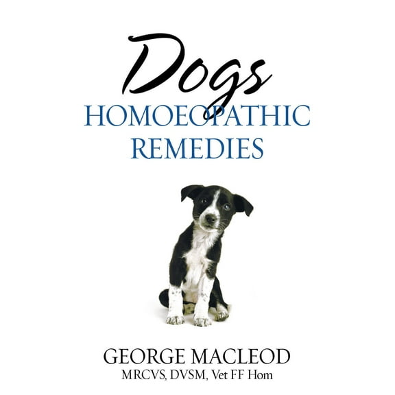 Dogs : Homoeopathic Remedies (Paperback)