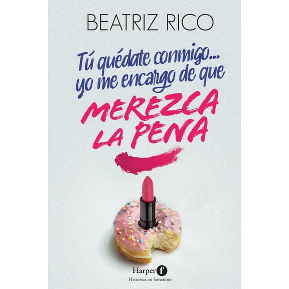 Tú quédate conmigo... yo me encargo de que merezca la pena, (Paperback)