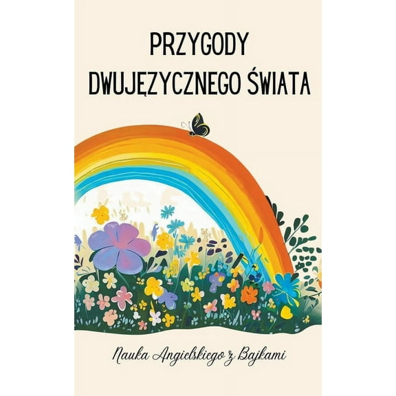 Przygody Dwujęzycznego Świata - Nauka Angielskiego z Bajkami, (Paperback)