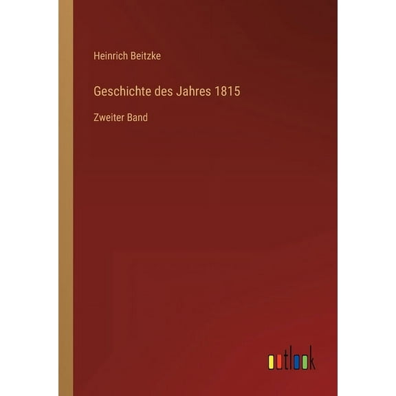 Geschichte des Jahres 1815 : Zweiter Band (Paperback)