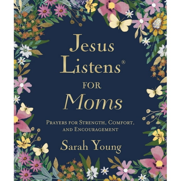 Jesus Listens for Moms, Padded Hardcover, with Full Scriptures: Prayers for Strength, Comfort, and Encouragement (a 50-D, (Hardcover)