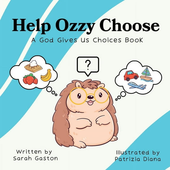 Help Ozzy Choose: A God Gives Us Choices Book, (Paperback)