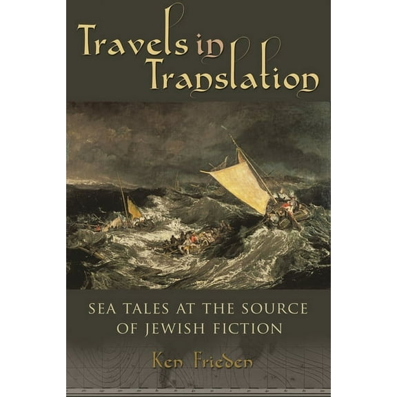 Judaic Traditions in Literature, Music,  Travels in Translation: Sea Tales at the Source of Jewish Fiction, (Paperback)