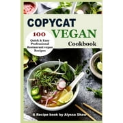 Copycat Vegan Cookbook: 100 Quick and Easy Professional Restaurant Vegan Recipes (Paperback)