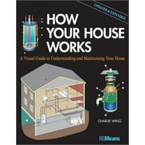 Pre-Owned How Your House Works: A Visual Guide to Understanding and Maintaining Your Home, Updated and Expanded (Paperback) 1118099400 9781118099407