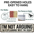 thumbnail image 3 of I'm Not Arguing, I'm Explaining Why I'm Right - Funny Gift for Office or Signs for Bedroom, Great for Boy, 4" by 16" Vintage Tin Sign, 3 of 5