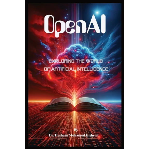 OpenAI: Exploring the World of Artificial Intelligence, (Paperback)