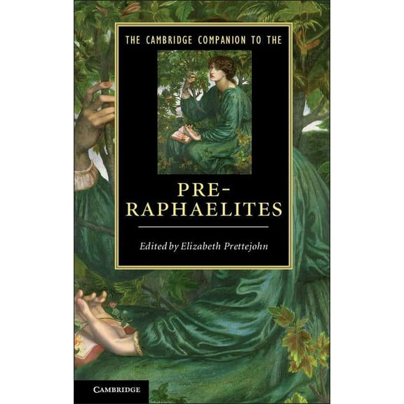 Cambridge Companions to Literature The Cambridge Companion to the Pre-Raphaelites. Edited by Elizabeth Prettejohn, (Paperback)