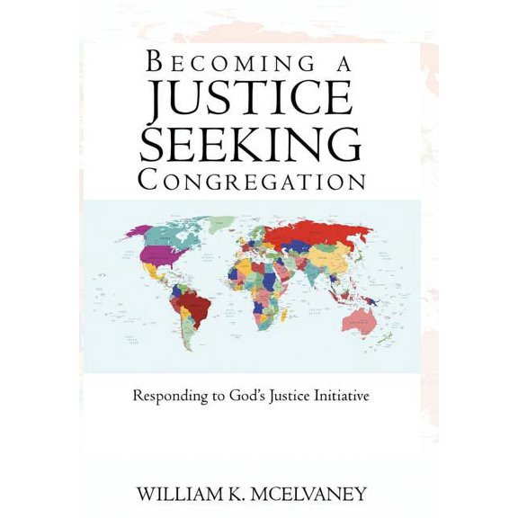 Becoming a Justice Seeking Congregation: Responding to God's Justice Initiative, (Hardcover)