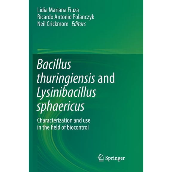 Bacillus Thuringiensis and Lysinibacillus Sphaericus: Characterization and Use in the Field of Biocontrol, (Paperback)