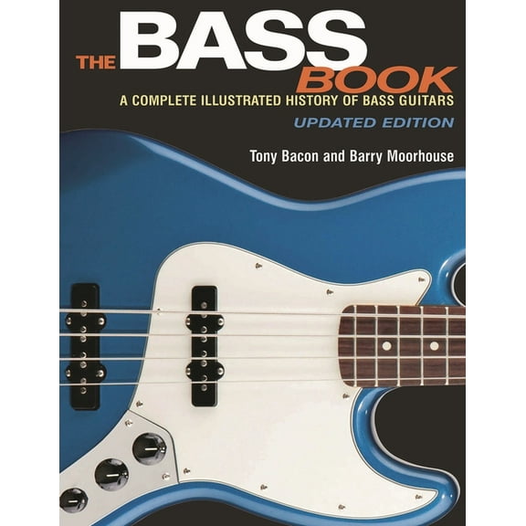 The Bass Book: A Complete Illustrated History of Bass Guitars, (Paperback)