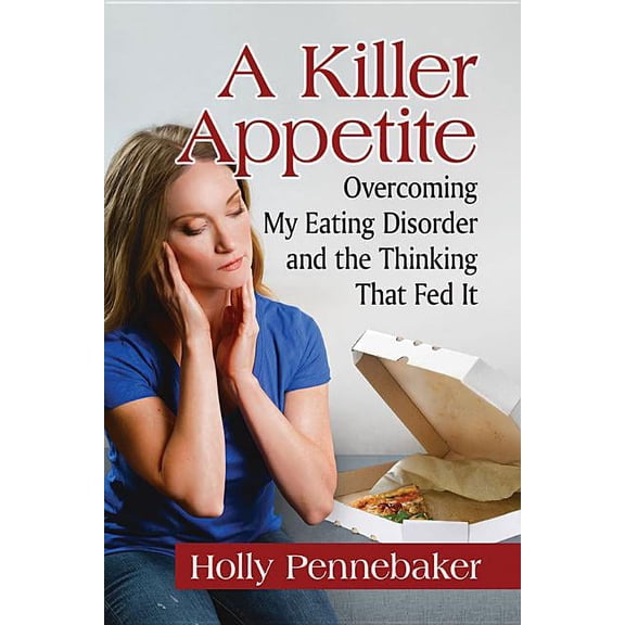 A Killer Appetite: Overcoming My Eating Disorder and the Thinking That Fed It, (Paperback)