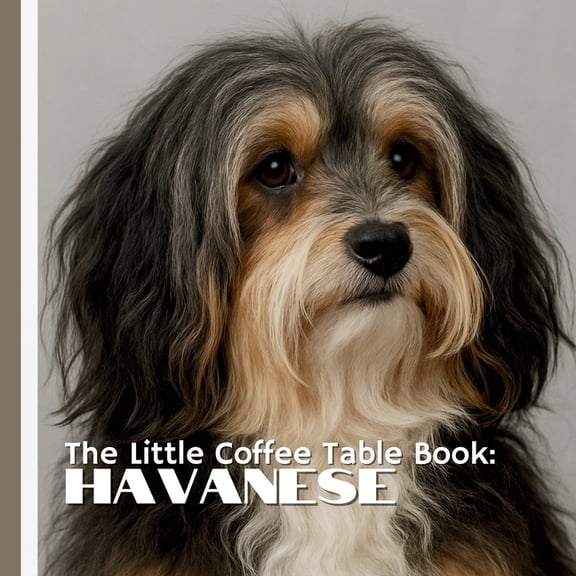 The Little Coffee Table Book: Havanese: 75 fascinating facts, this book explores the breed's rich history, affectionate , (Paperback)