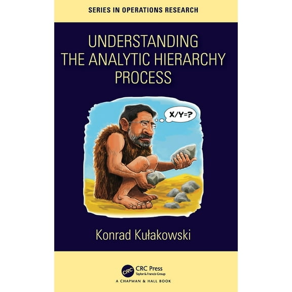 Chapman & Hall/CRC Operations Research Understanding the Analytic Hierarchy Process, (Hardcover)