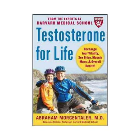 Testosterone for Life: Recharge Your Vitality, Sex Drive, Muscle Mass & Overall Health!