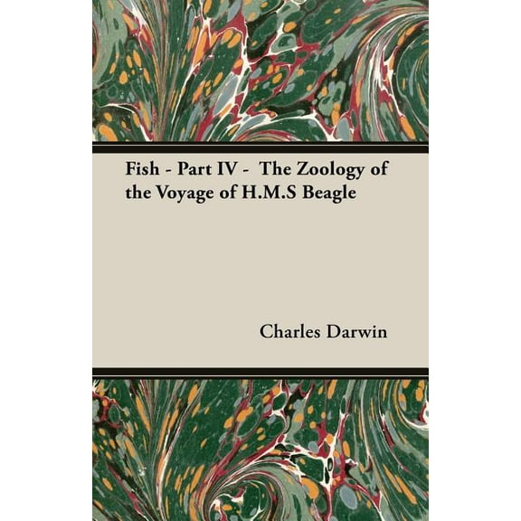 Fish - Part IV - The Zoology of the Voyage of H.M.S Beagle; Under the Command of Captain Fitzroy - During the Years 1832, (Paperback)