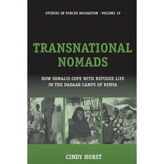 Forced Migration Transnational Nomads: How Somalis Cope with Refugee Life in the Dadaab Camps of Kenya, Book 19, (Paperback)