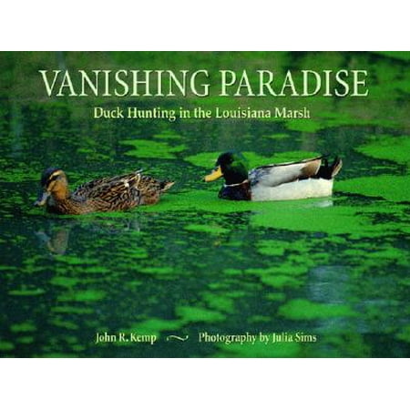 Vanishing Paradise : Duck Hunting in the Louisiana