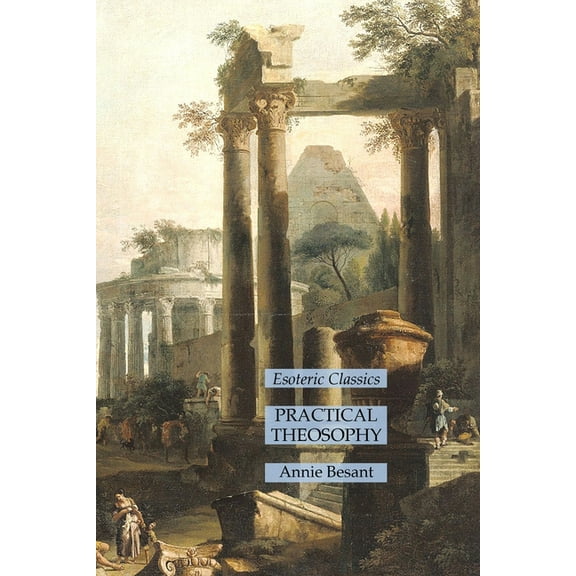 Practical Theosophy: Esoteric Classics, (Paperback)