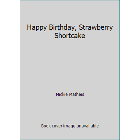 Pre-Owned Happy Birthday, Strawberry Shortcake (Hardcover) 0448487489 9780448487489