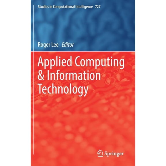 Studies in Computational Intelligence Applied Computing & Information Technology, Book 727, (Hardcover)