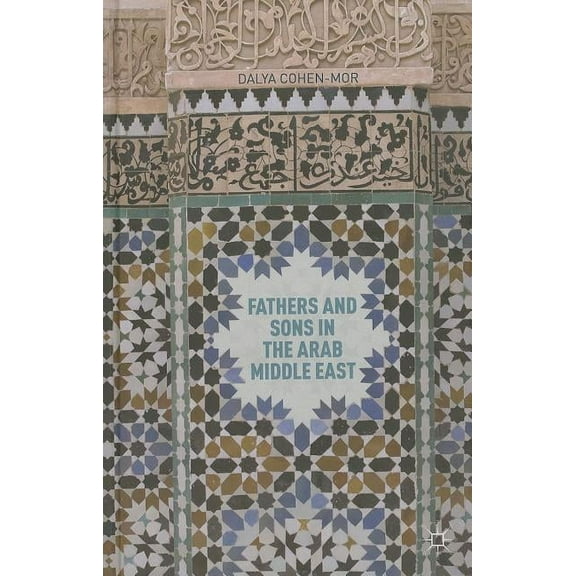 Fathers and Sons in the Arab Middle East, (Hardcover)