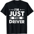 thumbnail image 1 of Driver Profession I'm Just The Driver Camiseta, 1 of 2