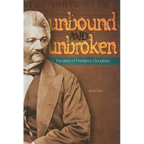 Pre-Owned Unbound and Unbroken : The Story of Frederick Douglass