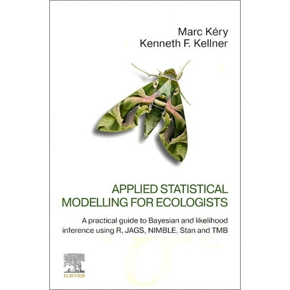 Applied Statistical Modelling for Ecologists: A Practical Guide to Bayesian and Likelihood Inference Using R, Jags, Nimb, (Paperback)