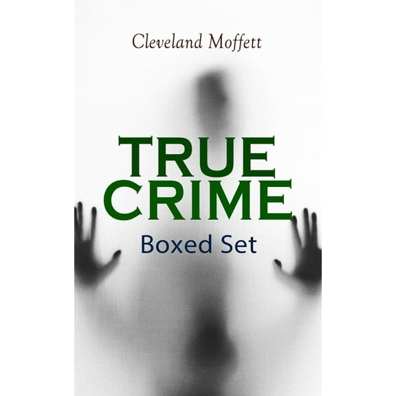 TRUE CRIME - Ultimate Collection: Detective Cases from the Archives of Pinkerton (Including The Mysterious Card & Its Se, (Paperback)
