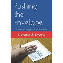 Pushing the Envelope: A Manager's Look at the United States Postal Service