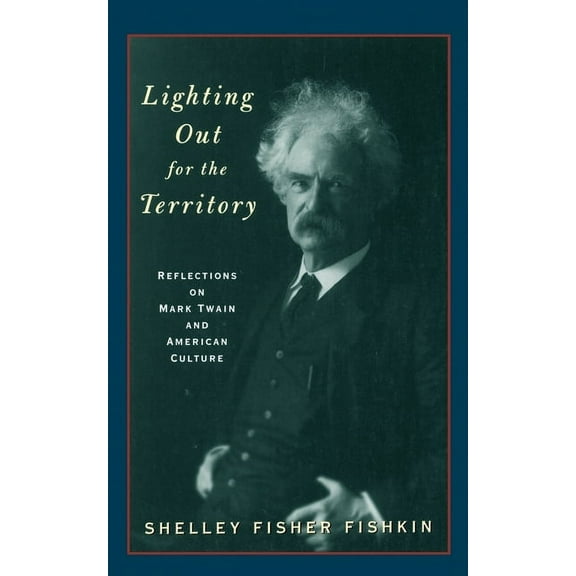 Lighting Out for the Territory: Reflections on Mark Twain and American Culture, (Paperback)