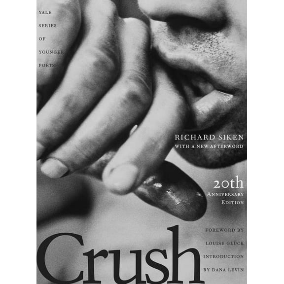 Yale Younger Poets Crush: Twentieth Anniversary Edition Volume 99, (Paperback)