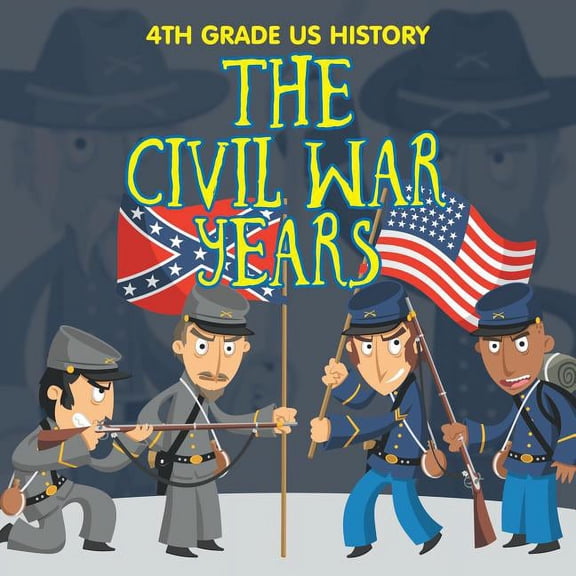 4th Grade US History: The Civil War Years, (Paperback)