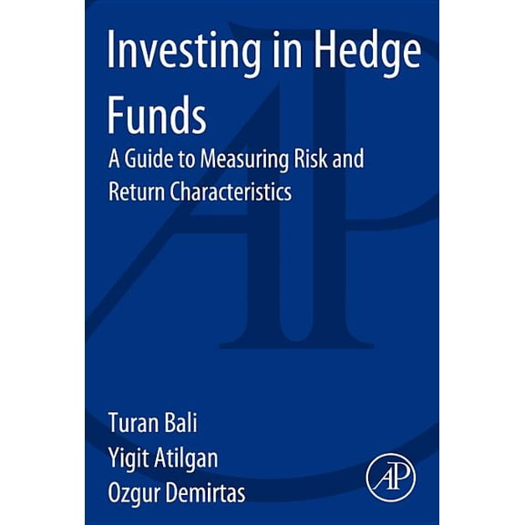 Investing in Hedge Funds: A Guide to Measuring Risk and Return Characteristics, (Paperback)
