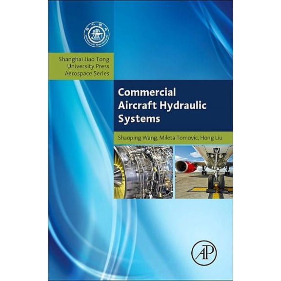 Aerospace Engineering Commercial Aircraft Hydraulic Systems: Shanghai Jiao Tong University Press Aerospace Series, (Hardcover)