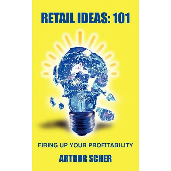 Retail Ideas: 101: Firing Up Your Profitability, (Paperback)