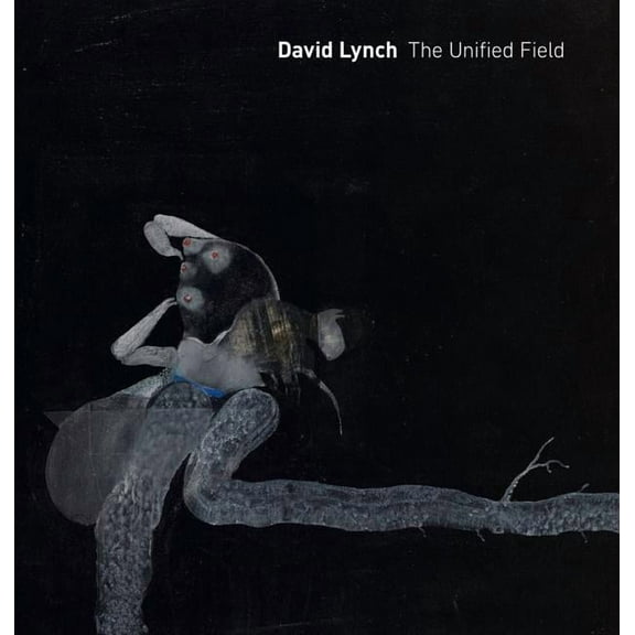 David Lynch: The Unified Field (Edition 1) (Hardcover)