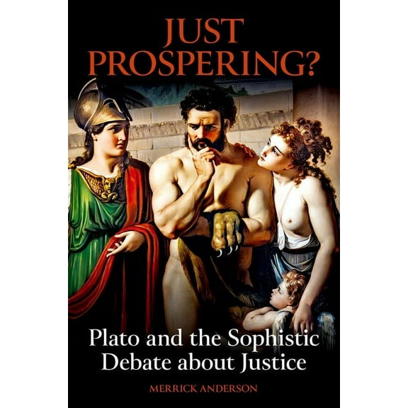 British Academy Monographs Just Prospering? Plato and the Sophistic Debate about Justice, (Hardcover)