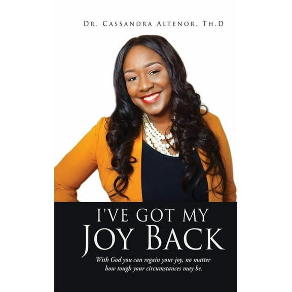 I've Got My Joy Back: With God you can regain your joy, no matter how tough your circumstances may be., (Hardcover)