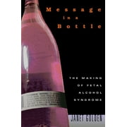 Message in a Bottle: The Making of Fetal Alcohol Syndrome (Paperback)