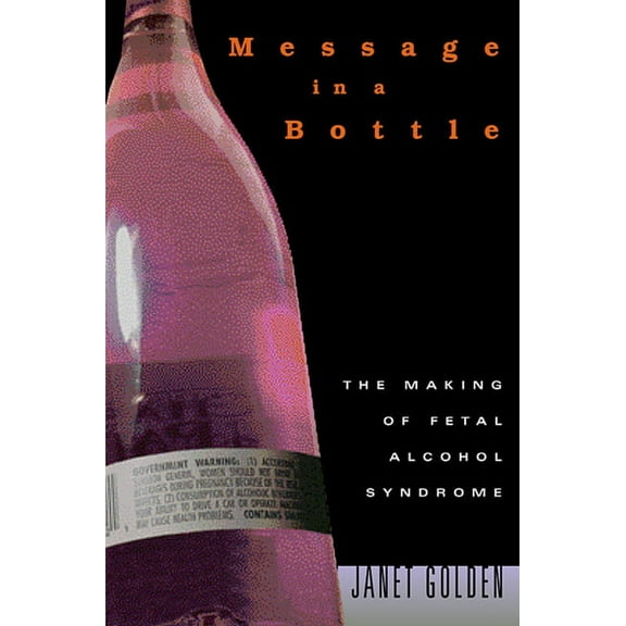 Message in a Bottle: The Making of Fetal Alcohol Syndrome (Paperback)