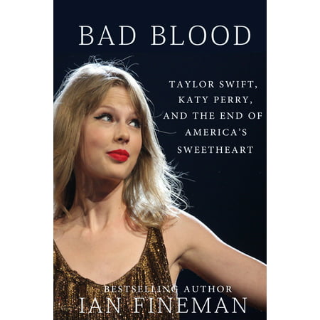Bad Blood: Taylor Swift, Katy Perry, and the End of America's Sweetheart - eBook