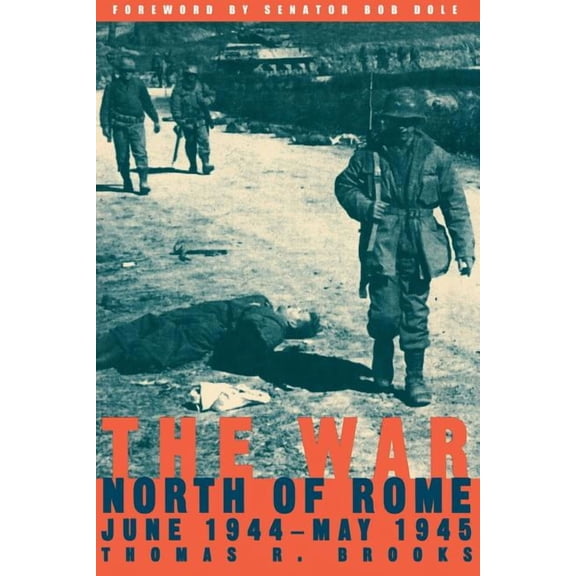 June 1944- May 1945 The War North of Rome: June 1944-May 1945, (Paperback)