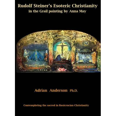 Rudolf Steiners Esoteric Christianity In The Grail Painting By Anna May Contemplating The Sacred In Rosicrucian Christianity - 
