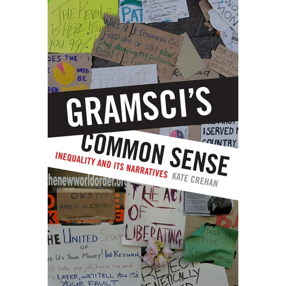 Gramsci's Common Sense: Inequality and Its Narratives, (Hardcover)