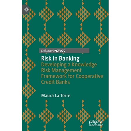 Risk in Banking: Developing a Knowledge Risk Management Framework for Cooperative Credit Banks (Hardcover)